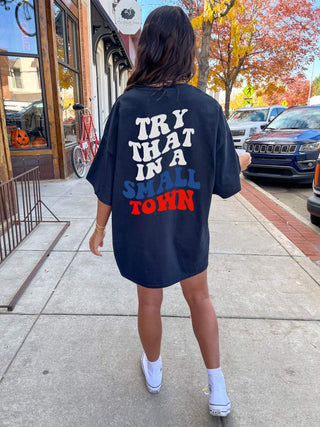 Try That In A Small Town Graphic T-Shirt