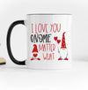 I love you Gnome matter what Valentine mug