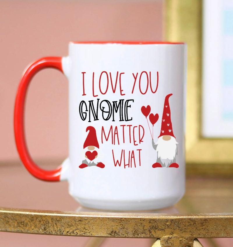 I love you Gnome matter what Valentine mug